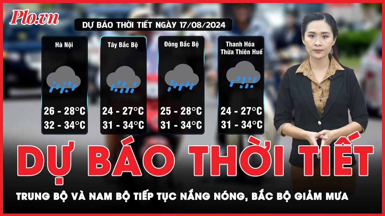 Dự báo thời tiết 17-8: Trung Bộ và Nam Bộ tiếp tục nắng nóng, Bắc Bộ chỉ còn mưa rào rải rác