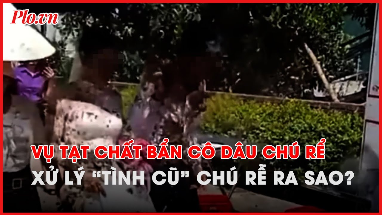 Vụ cô dâu chú rể bị tạt chất bẩn ở Hà Tĩnh: “Tình cũ” chú rể sẽ bị xử lý ra sao? - PLO