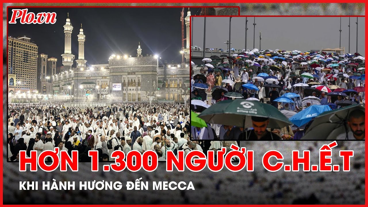 Liên tục tăng, đã hơn 1.300 người c.h.ế.t khi hành hương đến Mecca, khả năng chưa dừng lại - PLO