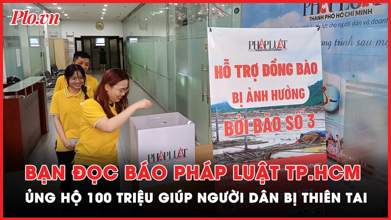 Bạn đọc báo Pháp Luật TP.HCM ủng hộ 100 triệu giúp người dân bị thiên tai - PLO