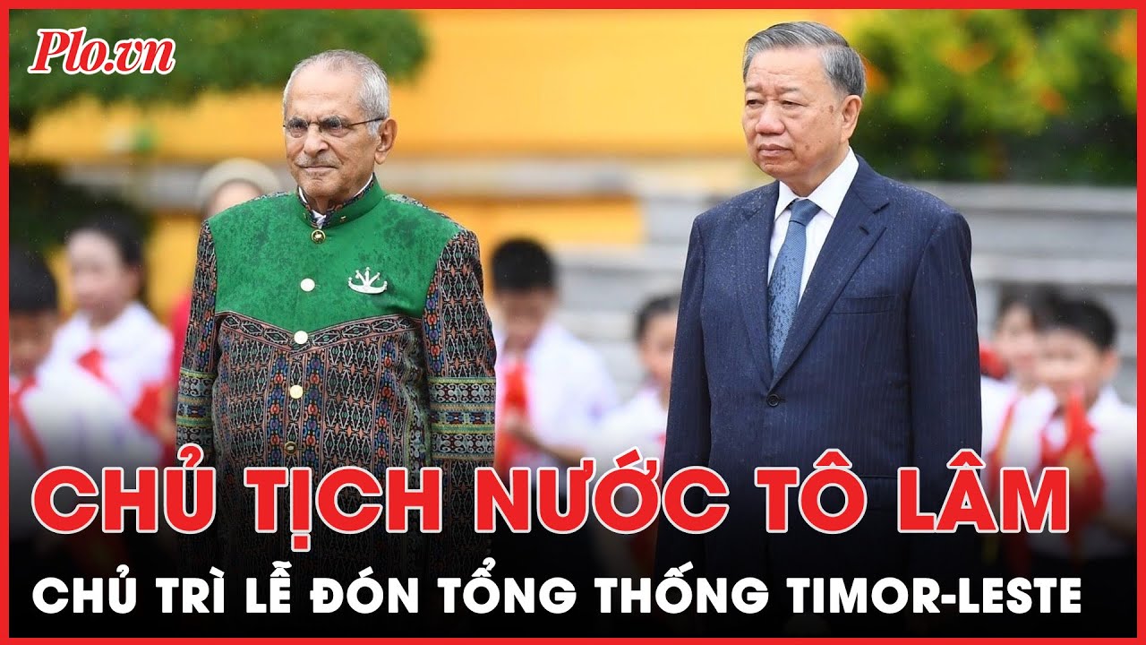 Chủ tịch nước Tô Lâm chủ trì lễ đón Tổng thống Timor-Leste thăm Việt Nam  | Thời sự