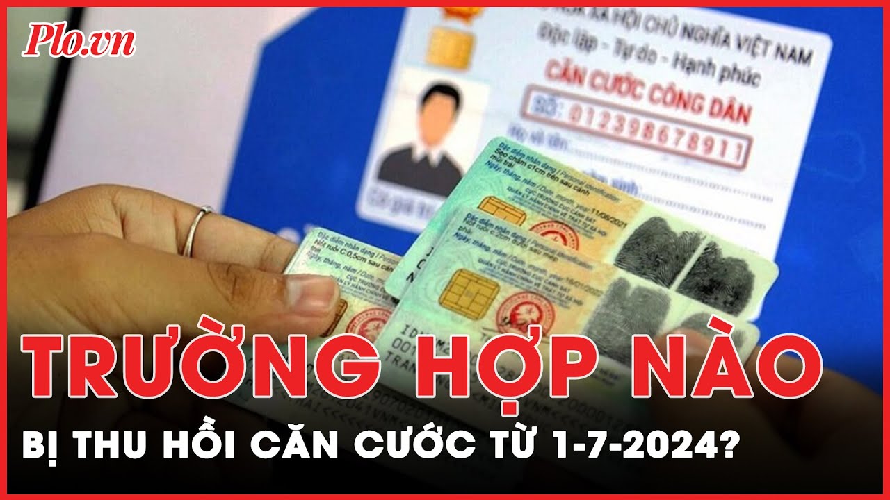 Quốc hội thông qua Luật Căn cước, trường hợp nào sẽ bị thu hồi từ 1-7-2024? | Tin nhanh PLO