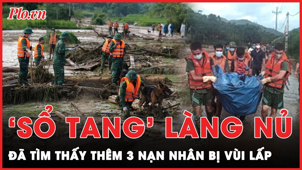 Cập nhật nóng: Tìm thấy thêm 3 nạn nhân Làng Nủ, nâng tổng số người tử vong lên 51 | Thời sự