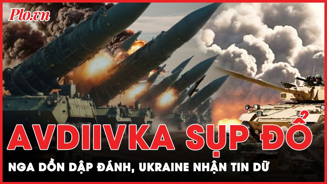 Điểm nóng xung đột: Nga dồn dập đánh phía tây Avdiivka, kịch bản đáng sợ nhất đến với Ukraine