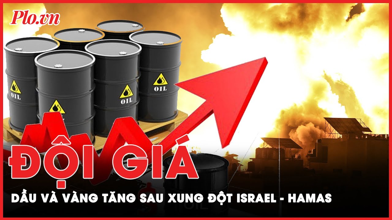 Giá dầu, vàng tăng sau xung đột Israel - Hamas | Thời sự quốc tế