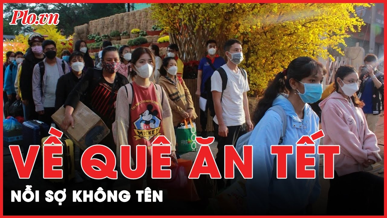 Tết và nỗi sợ mang tên về quê của những người lao động nghèo | Tin nhanh