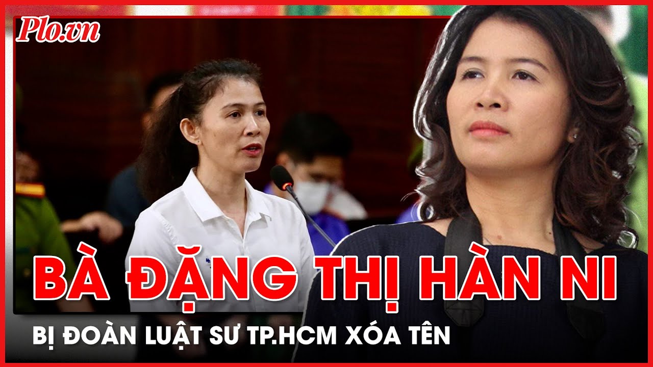 Bà Đặng Thị Hàn Ni bị xóa tên khỏi danh sách luật sư Đoàn Luật sư TP.HCM - PLO