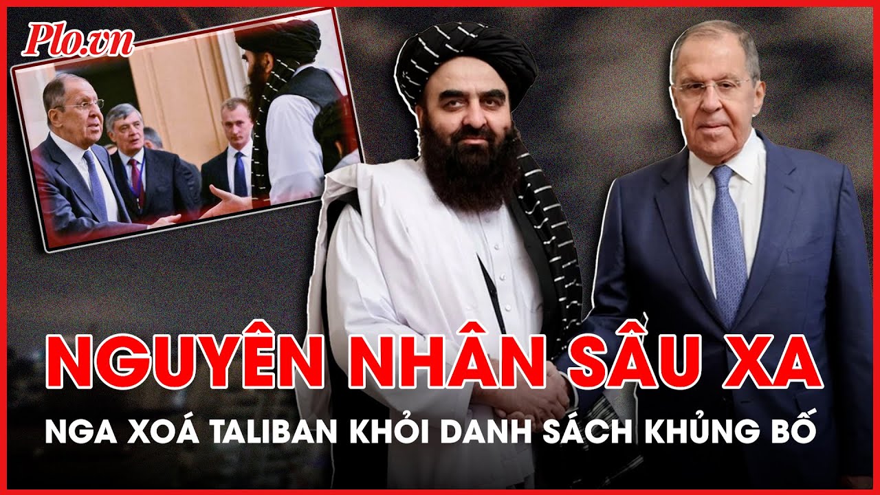 Vì sao Nga xoá Taliban khỏi danh sách khủng bố? - PLO