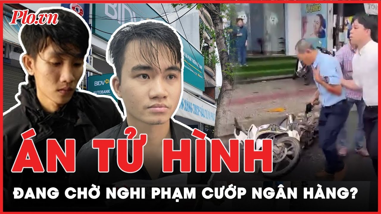 Nghi phạm đâm bảo vệ tử vong vụ cướp ngân hàng Đà Nẵng có thể bị tử hình? | Tin nhanh