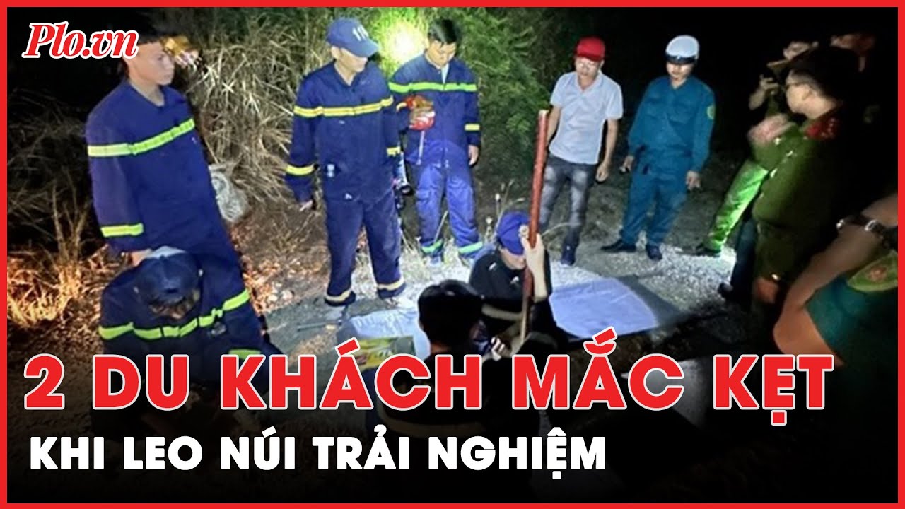 Xuyên đêm giải cứu 2 du khách kiệt sức bị mắc kẹt khi leo núi trải nghiệm ở Nha Trang | PLO