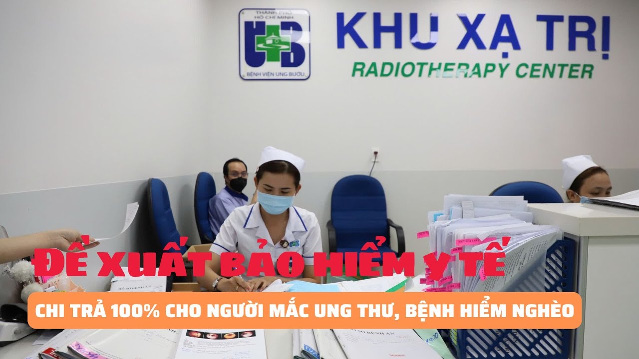 Đề xuất bảo hiểm y tế chi trả 100% cho người mắc ung thư, bệnh hiểm nghèo | Báo Phụ Nữ