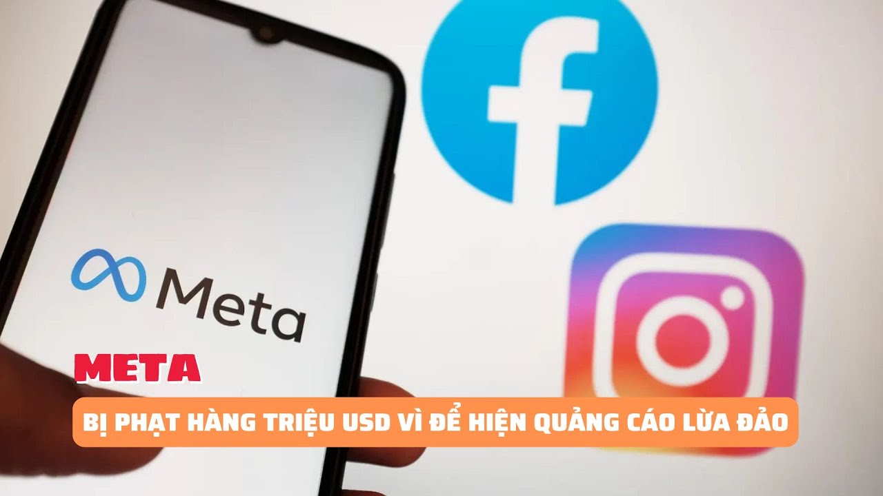 Meta bị phạt hàng triệu USD vì để xuất hiện quảng cáo lừa đảo | Báo Phụ Nữ