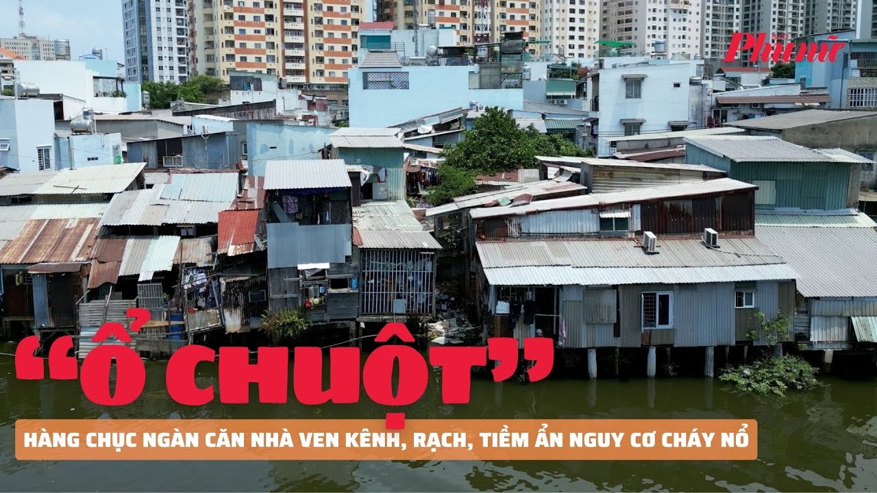 Hàng chục ngàn căn nhà “ổ chuột” ven kênh, rạch, tiềm ẩn nguy cơ cháy nổ ở TPHCM | Báo Phụ Nữ