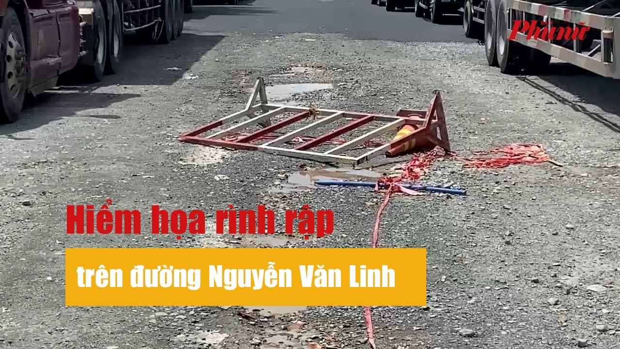 Hiểm họa rình rập trên đường Nguyễn Văn Linh | Báo Phụ Nữ