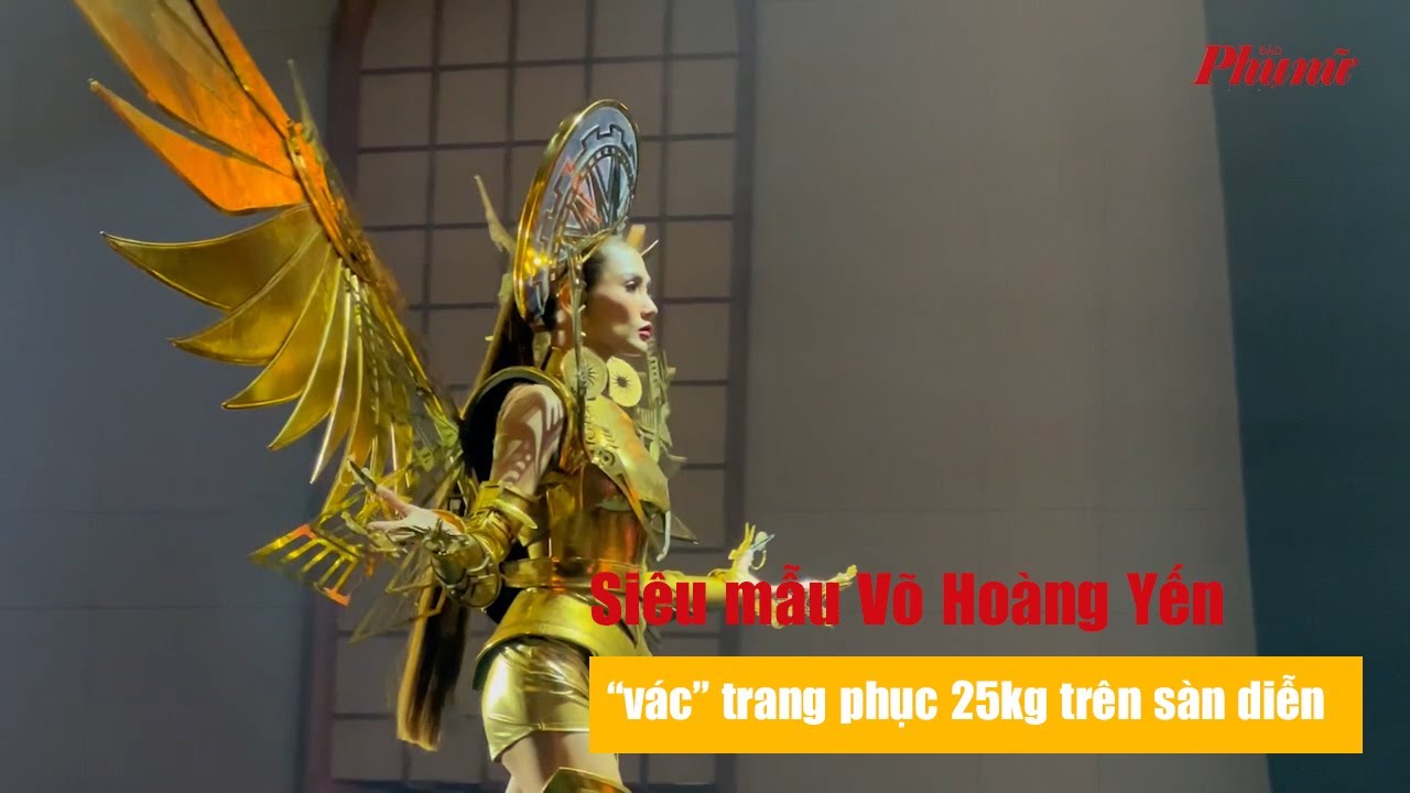 Siêu mẫu Võ Hoàng Yến “vác” trang phục 25kg trên sàn diễn | Báo Phụ Nữ