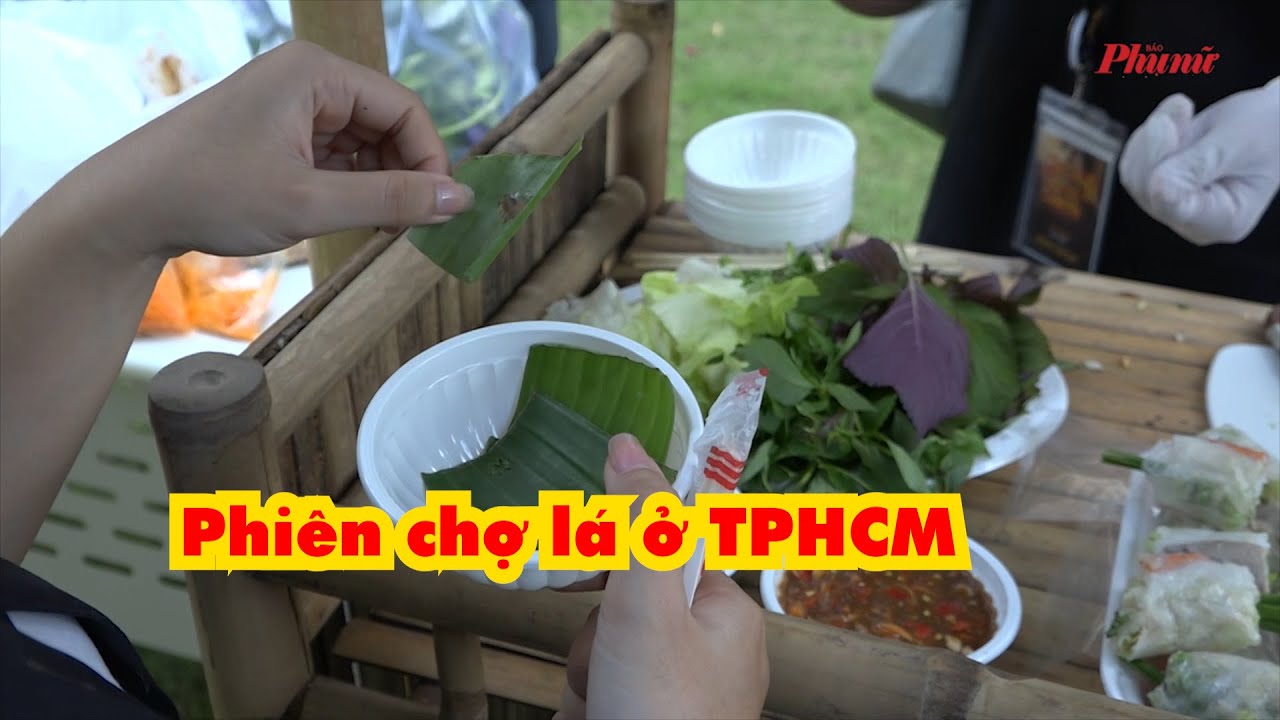 Phiên chợ lá tại TPHCM | Báo Phụ Nữ