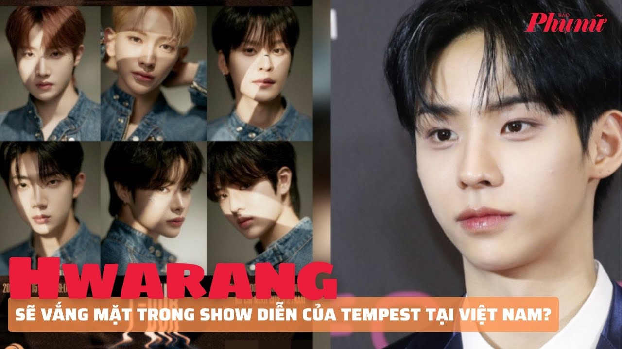 Hwarang sẽ vắng mặt trong show diễn của Tempest tại Việt Nam? | Báo Phụ Nữ