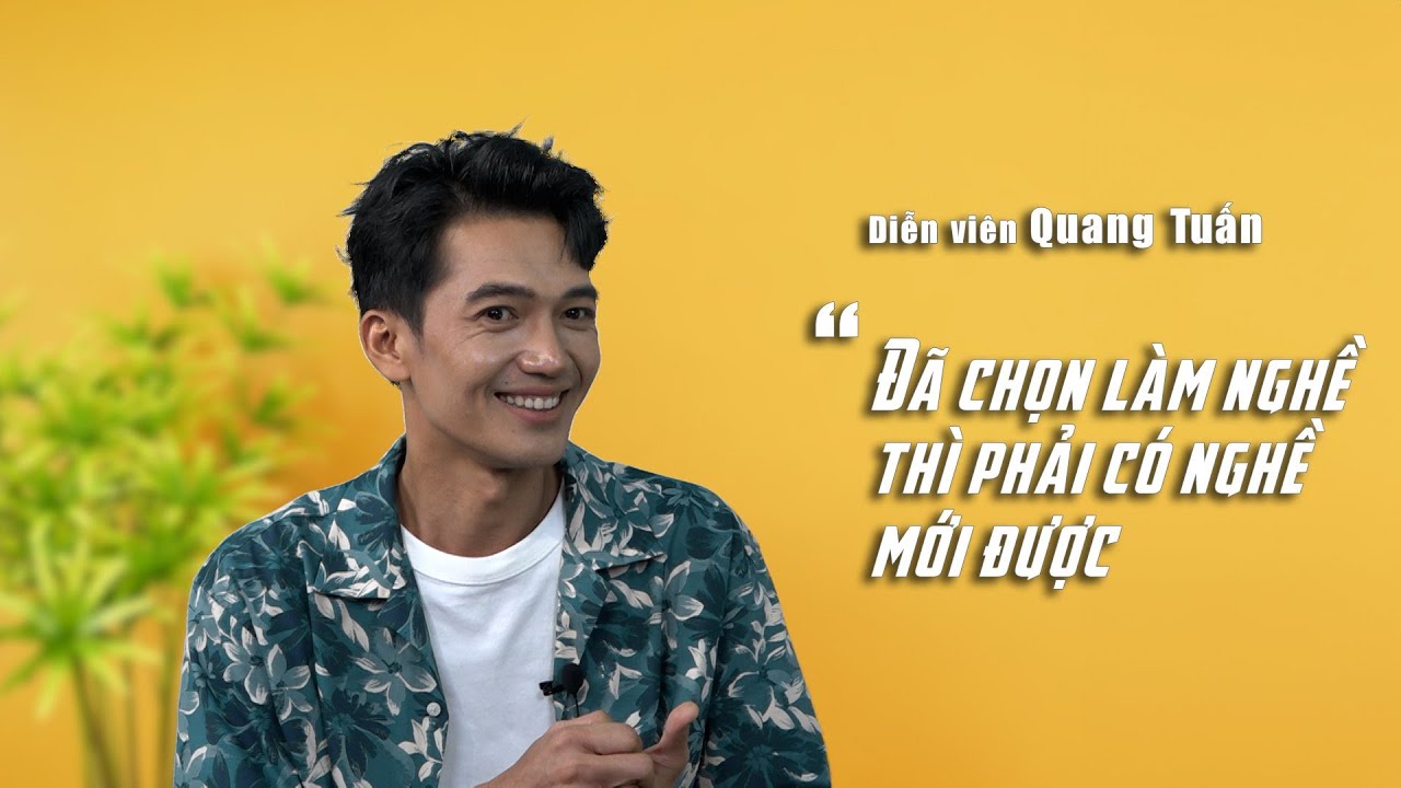 Diễn viên Quang Tuấn: “Tôi chưa bao giờ đi casting phim” | Báo Phụ Nữ