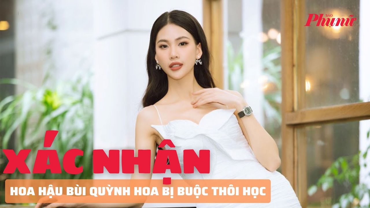 Hoa hậu Bùi Quỳnh Hoa bị buộc thôi học vì bỏ trắng cả học kỳ | Báo Phụ Nữ