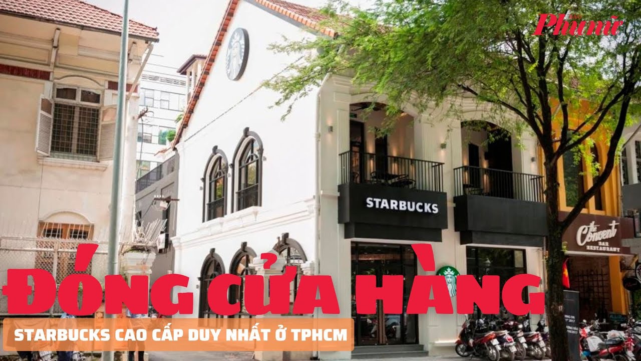 Đóng cửa hàng Starbucks cao cấp duy nhất ở TPHCM | Báo Phụ Nữ