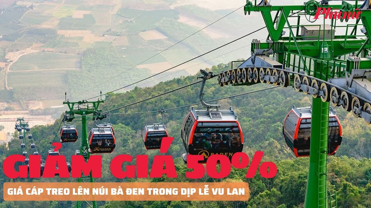 Giá cáp treo lên núi Bà Đen giảm 50% trong dịp lễ Vu Lan | Báo Phụ Nữ