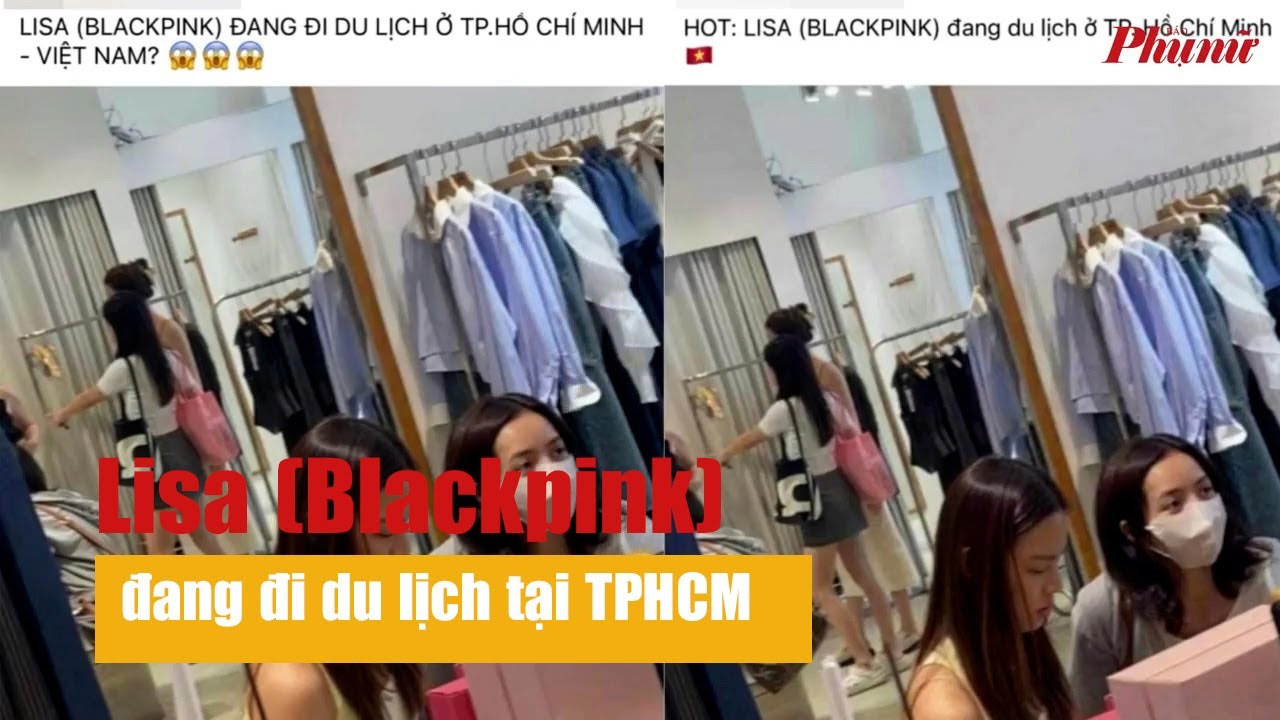 Lisa (Blackpink) đang đi du lịch tại TPHCM | Báo Phụ Nữ