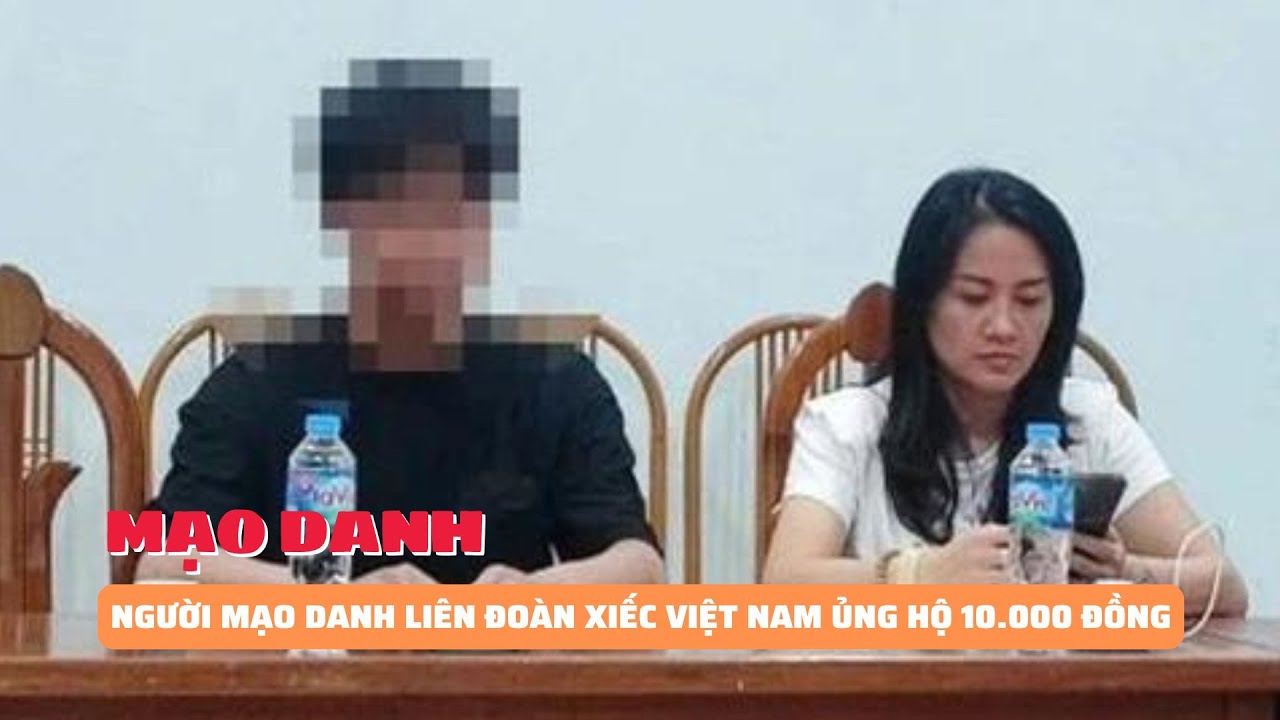 Người mạo danh Liên đoàn Xiếc Việt Nam ủng hộ 10.000 đồng là nam sinh viên năm 4 | Báo Phụ Nữ