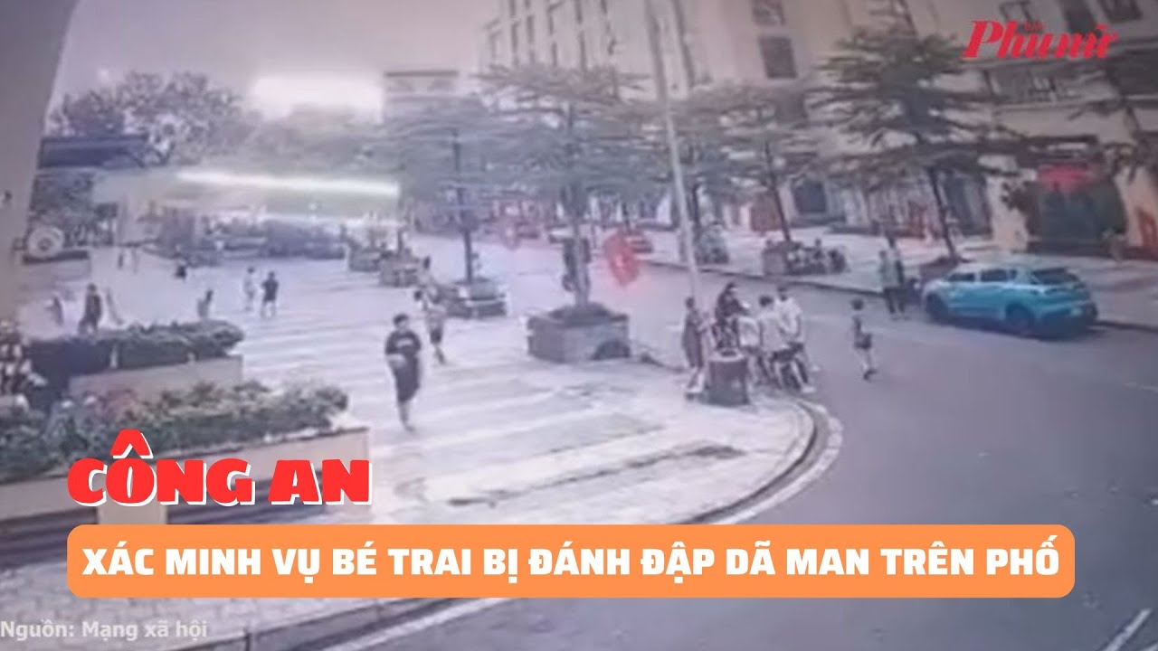 Công an xác minh vụ bé trai bị đánh đập dã man trên phố | Báo Phụ Nữ