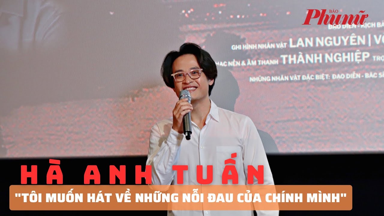 Hà Anh Tuấn: "Tôi muốn hát về những nỗi đau của chính mình" | Báo Phụ Nữ