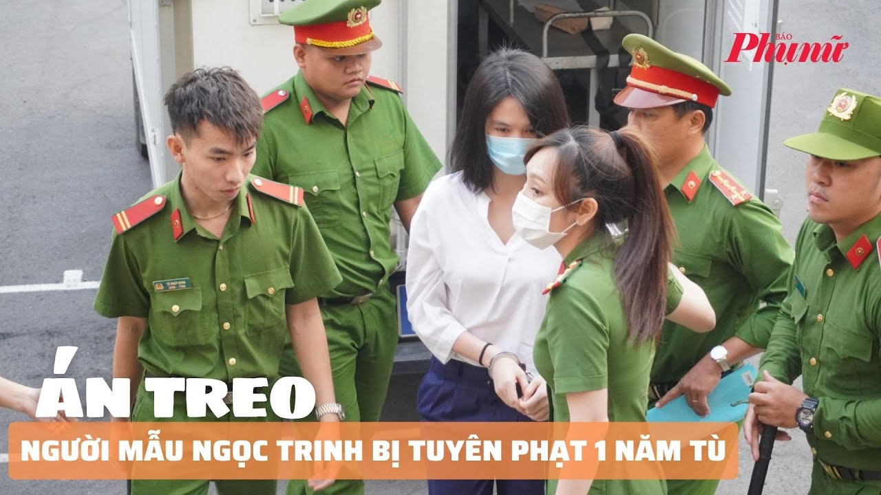 Người mẫu Ngọc Trinh bị tuyên phạt 1 năm tù nhưng được hưởng án treo | Báo Phụ Nữ