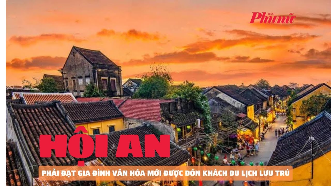 Hội An: Phải đạt gia đình văn hóa mới được đón khách du lịch lưu trú | Báo Phụ Nữ