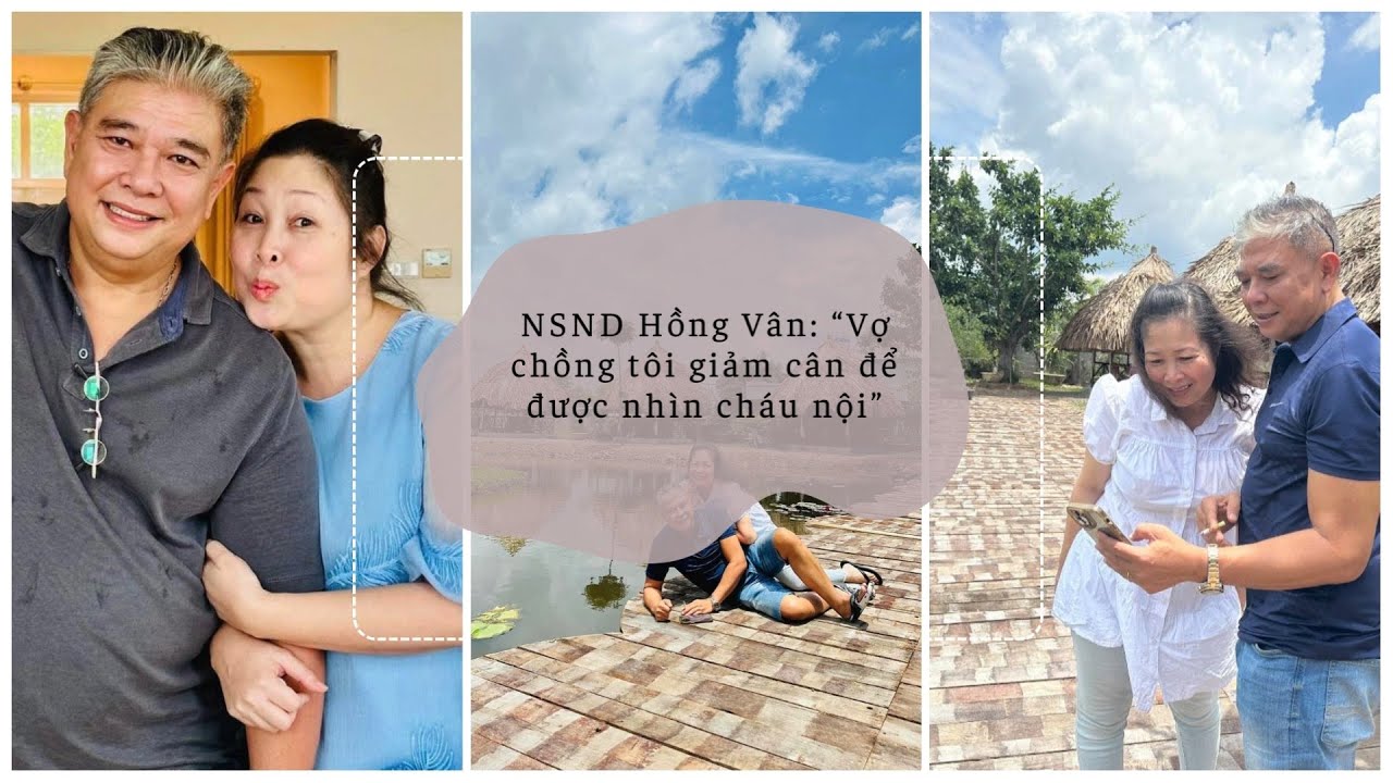 NSND Hồng Vân: “Vợ chồng tôi giảm cân để được nhìn cháu nội” | Báo Phụ Nữ