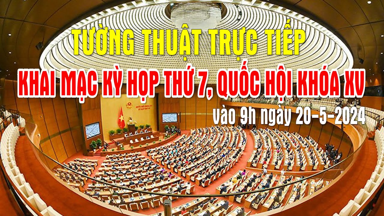 Tường thuật trực tiếp khai mạc Kỳ họp thứ 7, Quốc hội khóa XV