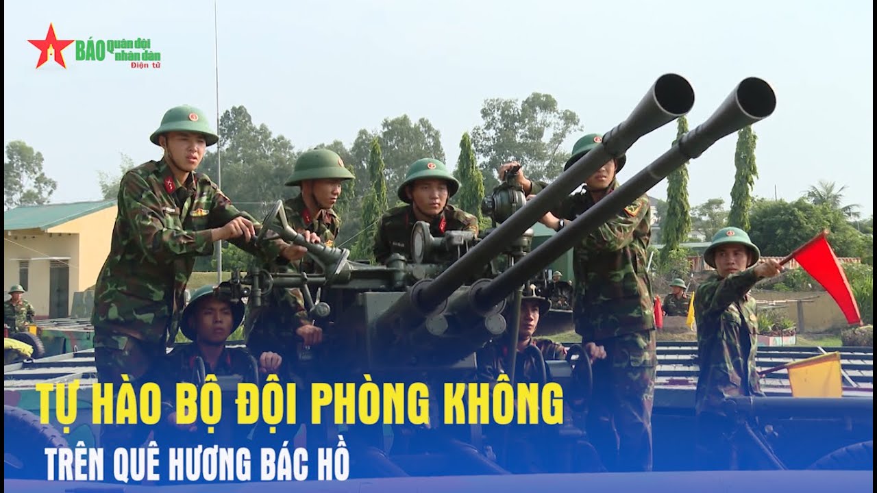 Tự hào Bộ đội Phòng không trên quê hương Bác Hồ - Báo QĐND