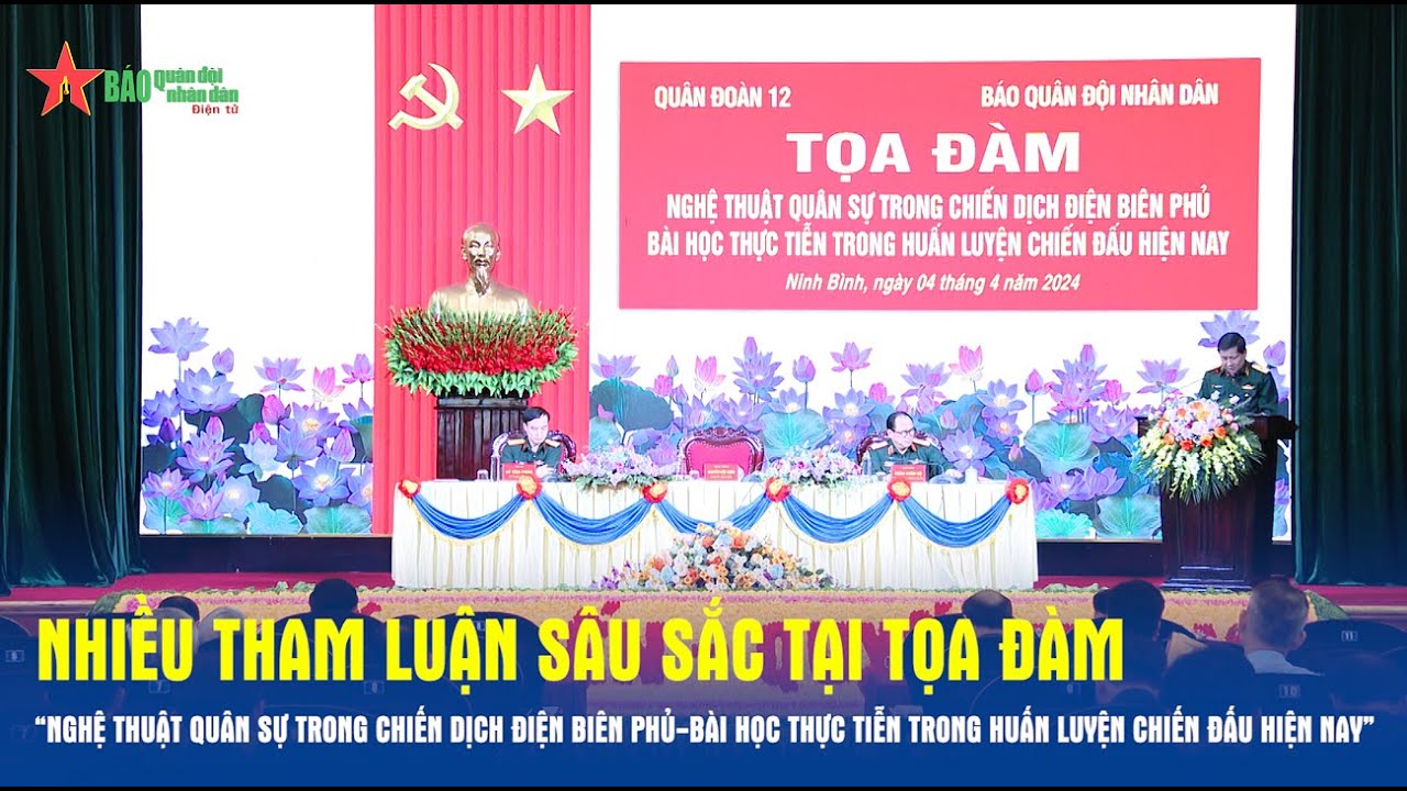 Tọa đàm “Nghệ thuật quân sự trong Chiến dịch Điện Biên Phủ”  - Báo QĐND