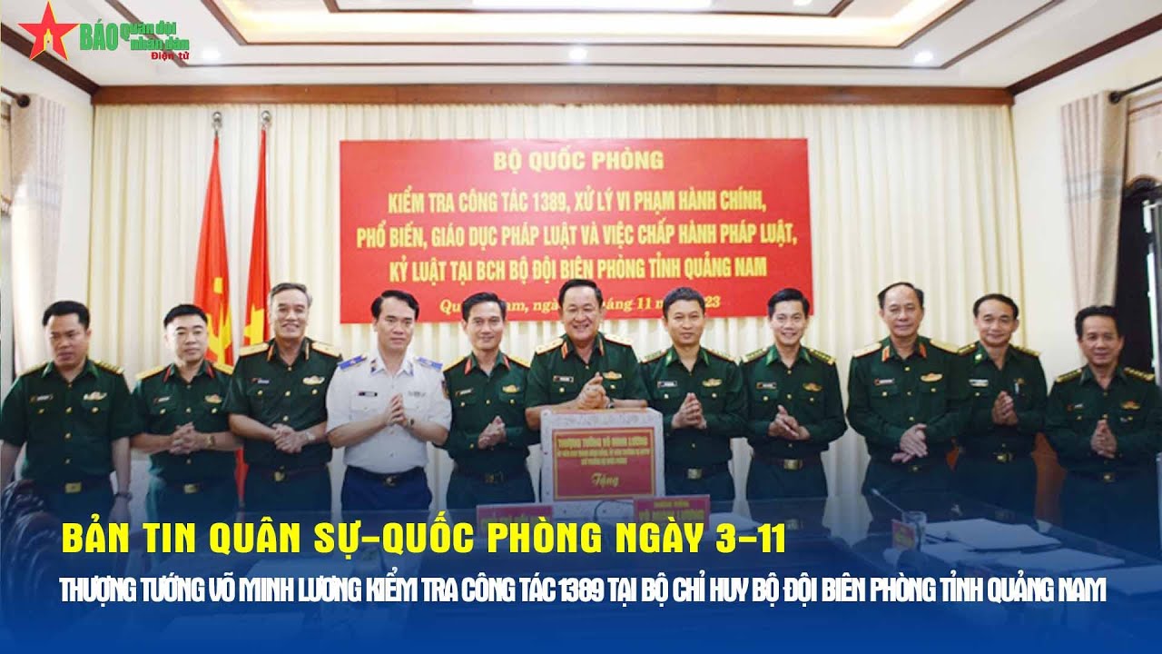 Bản tin QS-QP 3-11: Thượng tướng Võ Minh Lương kiểm tra công tác 1389 tại Bộ Chỉ huy BĐBP Quảng Nam