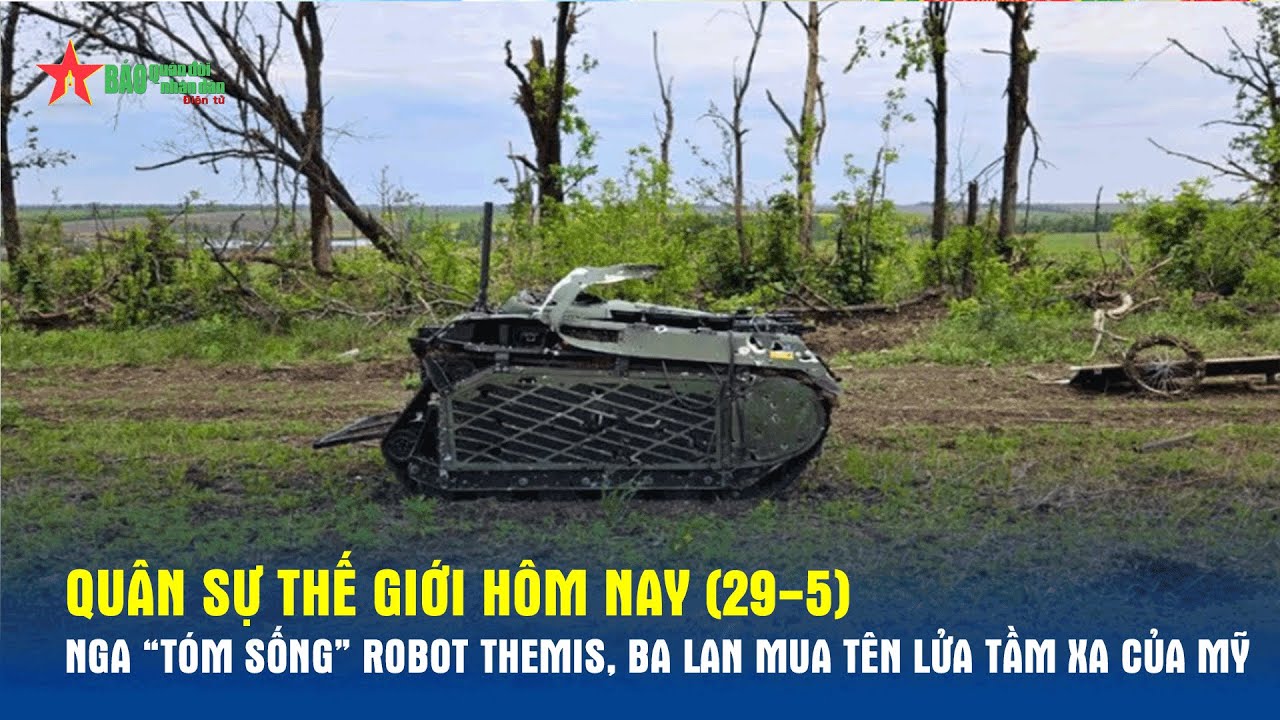 Quân sự thế giới hôm nay (29-5): Nga “tóm sống” robot THeMIS - Báo QĐND