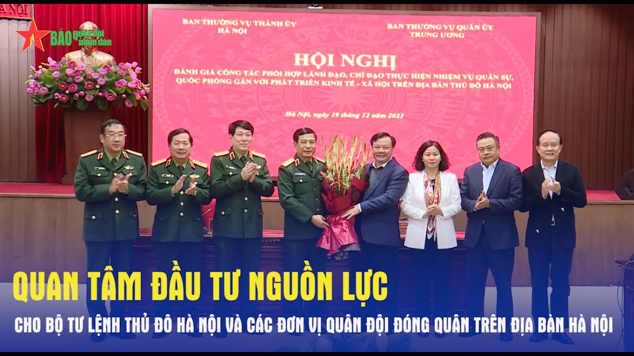 Quan tâm đầu tư nguồn lực cho Bộ tư lệnh Thủ đô Hà Nộii - Báo QĐND