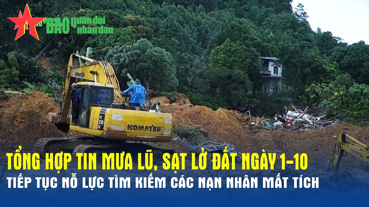 Tin tổng hợp mưa lũ, sạt lở đất ngày 1-10: Tiếp tục nỗ lực tìm kiếm các nạn nhân mất tích - Báo QĐND