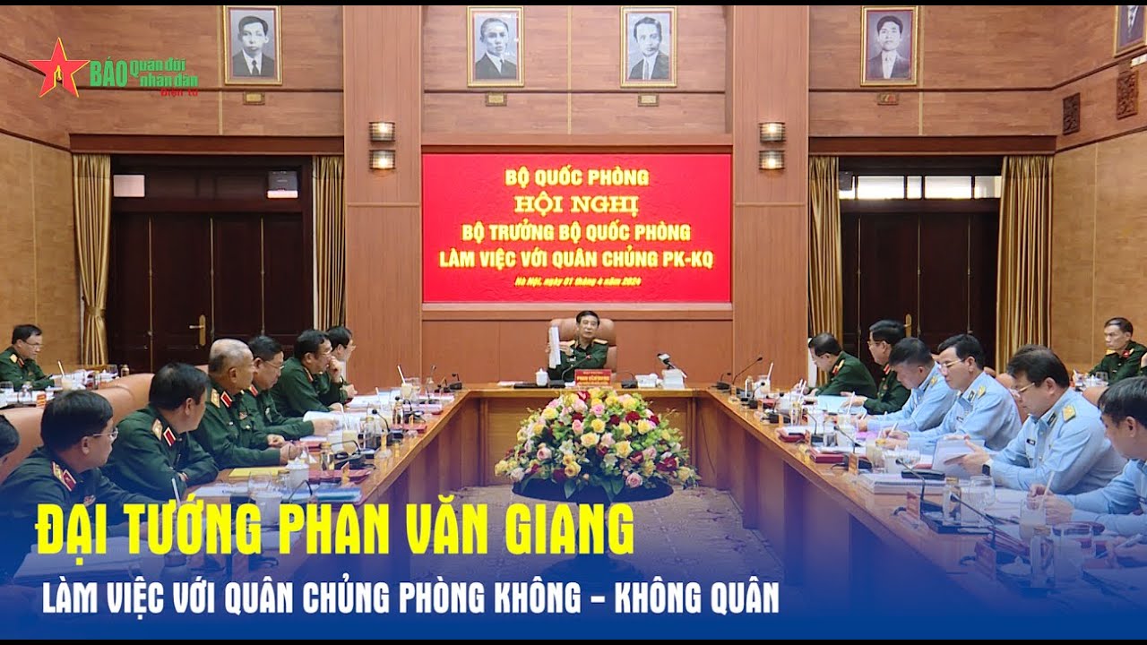 Đại tướng Phan Văn Giang làm việc với Quân chủng Phòng không - Không quân- Báo QĐND