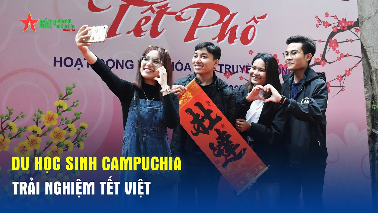 Du học sinh Campuchia trải nghiệm Tết Việt - Báo QĐND