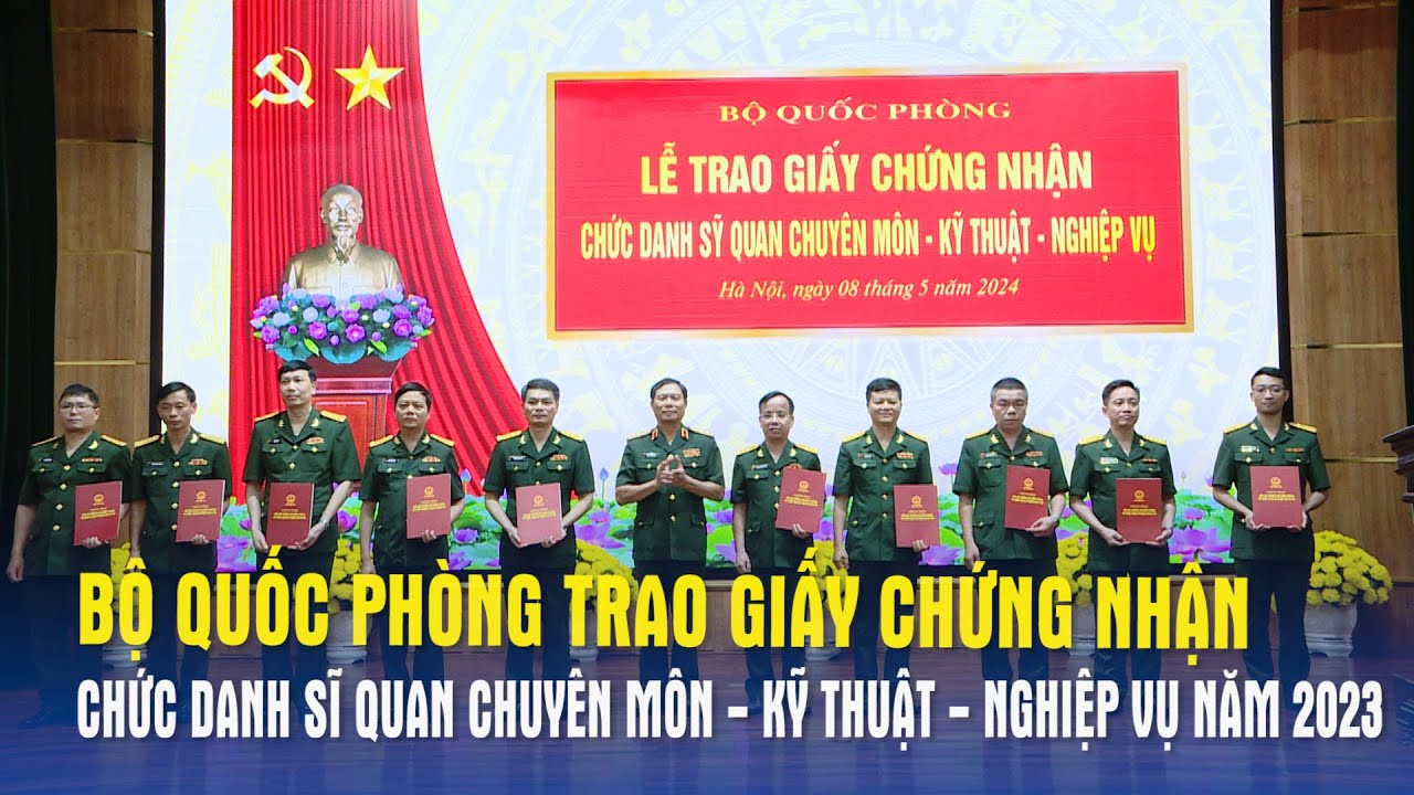 Bộ Quốc phòng trao giấy chứng nhận chức danh sĩ quan chuyên môn - kỹ thuật-nghiệp vụ năm 2023