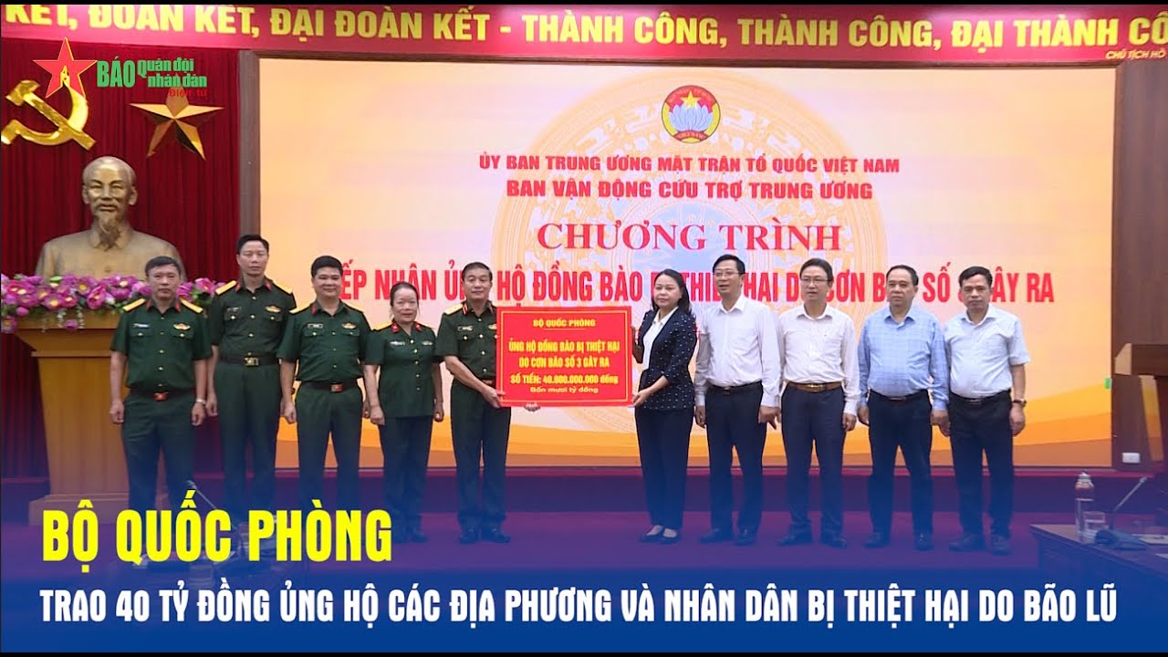 Bộ Quốc phòng trao 40 tỷ đồng ủng hộ các địa phương và nhân dân bị thiệt hại do bão lũ, lũ lụt