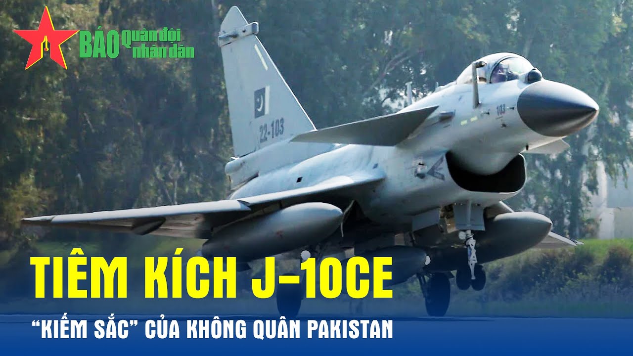 Tiêm kích J-10CE - “Kiếm sắc” của không quân Pakistan - Báo QĐND