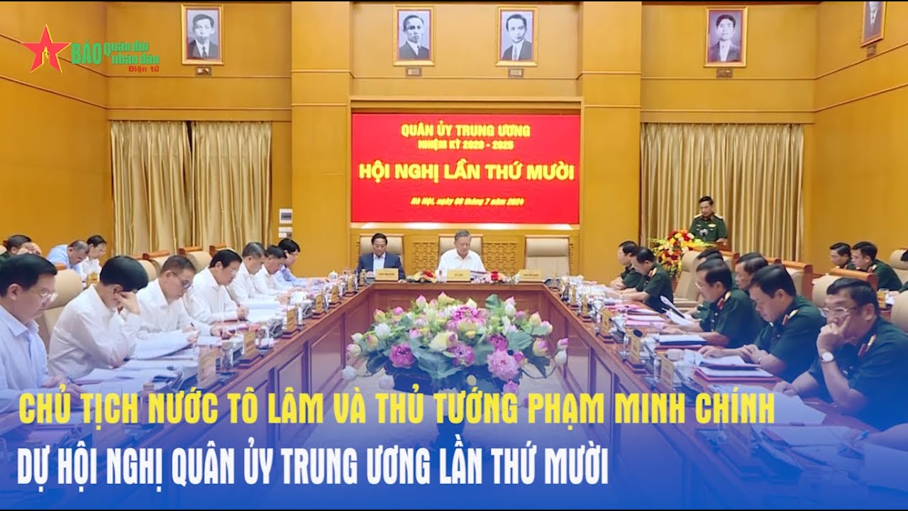 Chủ tịch nước Tô Lâm và Thủ tướng Phạm Minh Chính dự Hội nghị Quân ủy Trung ương lần thứ mười