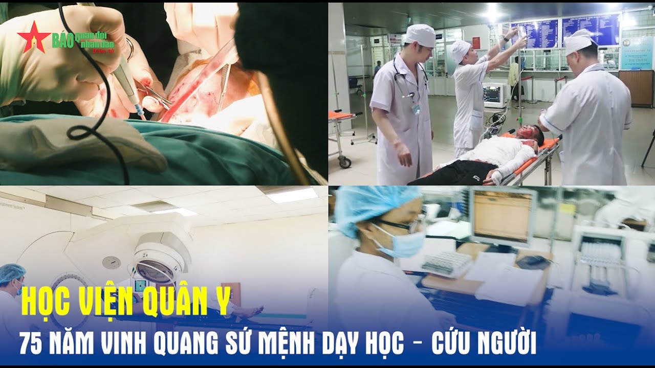 Học viện Quân y: 75 năm vinh quang sứ mệnh dạy học – cứu người - Báo QĐND