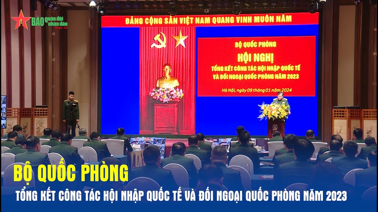 Bộ Quốc phòng tổng kết công tác hội nhập quốc tế và đối ngoại quốc phòng năm 2023 - Báo QĐND