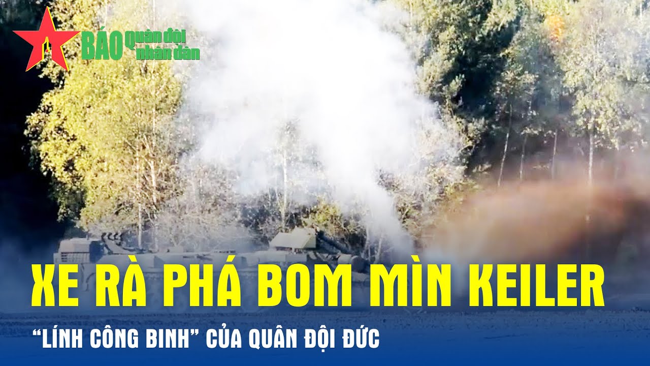 Xe rà phá bom mìn Keiler - “Lính công binh” của Quân đội Đức - Báo QĐND