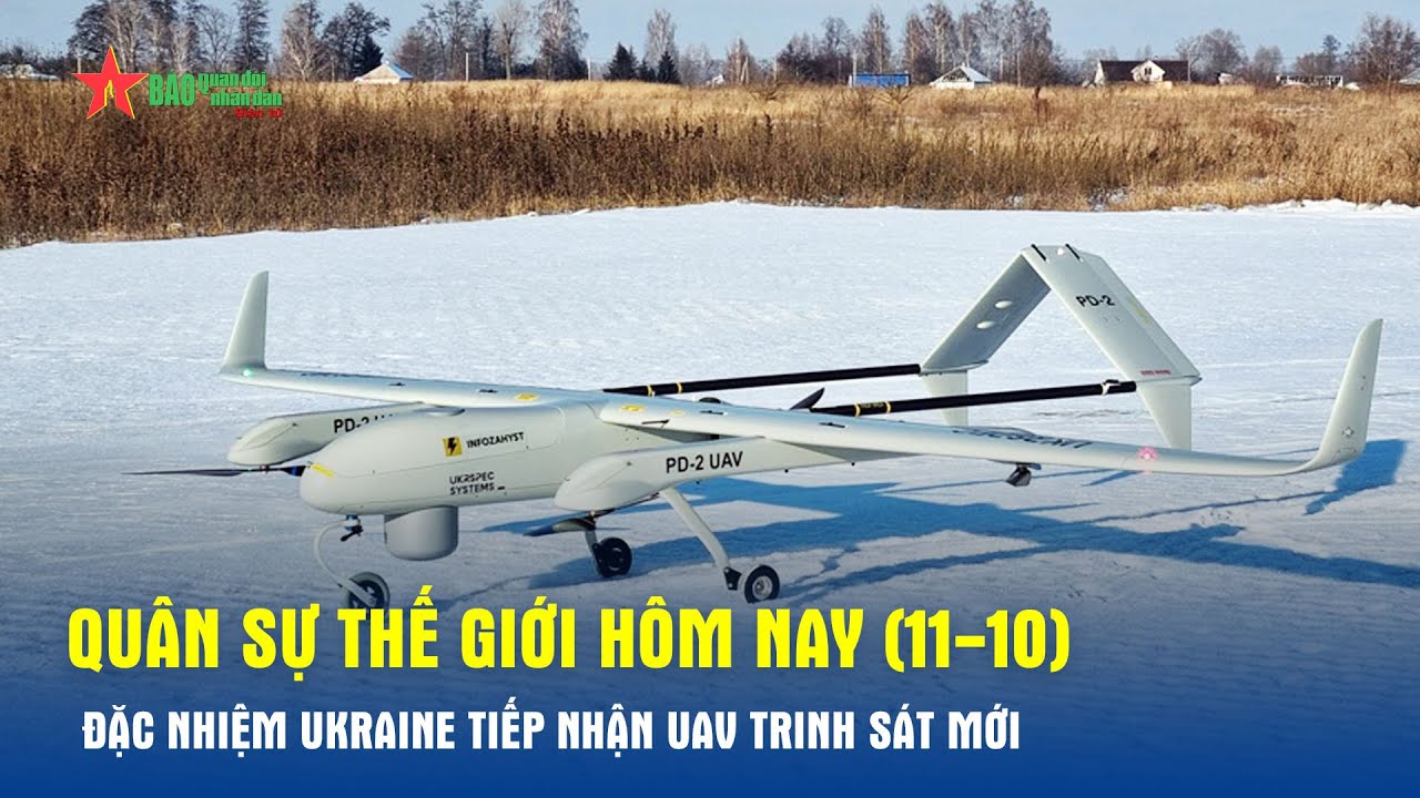 Quân sự thế giới hôm nay (11-10): Đặc nhiệm Ukraine tiếp nhận UAV trinh sát mới- Báo QĐND