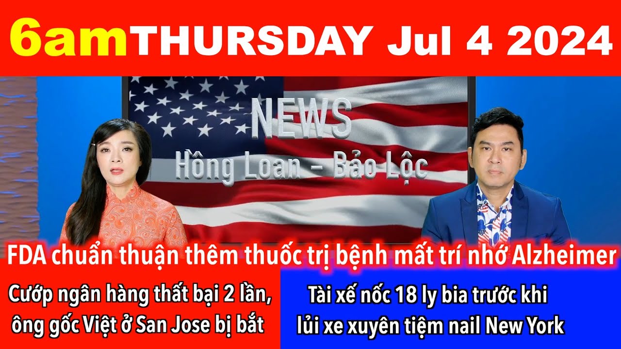 🇺🇸Jul 4, 2024 Happy July 4th, FDA chuẩn thuận thêm thuốc trị bệnh mất trí nhớ Alzheimer